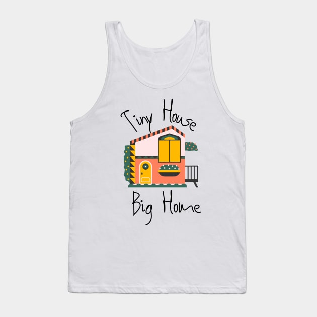 Tiny House Big Home Movement Tank Top by casualism